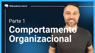 Comportamento organizacional - PARTE 1 | RH Academy