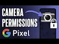 How to Change Camera Permissions on Google Pixel