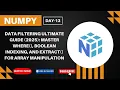 NumPy Data Filtering ULTIMATE Guide Master where and extract for Array Manipulation