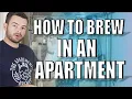 HOW DO YOU BREW in an APARTMENT 5 Tips and TECHNIQUES for APARTMENTS and other Cramped Places