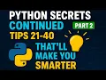 Python Secrets Continued Tips 21-40 That WIll Make You Smarter