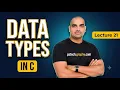 Lecture 21 Data Types in C Programming Complete Guide for Beginners C Language