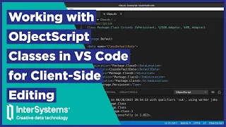 Working with ObjectScript Classes in VS Code for Client Side Editing
