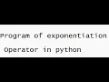 Exponentiation Operator program in python