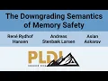 PLDI 26 The Downgrading Semantics of Memory Safety