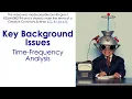 Background Issues 4 - Time Frequency Analysis