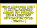 Bash script to install package if already not installed From a directory with many packages -