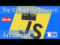 Top 10 Reasons To Learn JavaScript