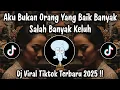 Download Lagu AKU BUKAN ORANG YANG BAIK BANYAK SALAH BANYAK KELUH - DJ TIKTOK TERBARU 2025
