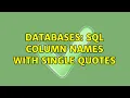 Databases sql column names with single quotes
