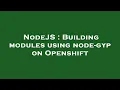 NodeJS Building modules using node-gyp on Openshift