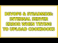 DevOps SysAdmins Internal Server Error when trying to upload cookbooks