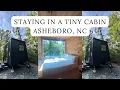 WE STAYED IN A TINY CABIN WITH GETAWAY CABINS IN ASHEBORO NC PART ONE