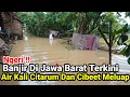 Lagu Ngeri‼️Banjir Di Jawa Barat Terkini Air Sungai Citarum Dan Cibeet Meluap