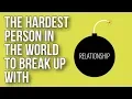 Download The Hardest Person in the World To Break up With mp4 3gp mp3 videos - waplic