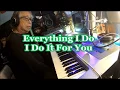Everything I Do, I Do It For You ( Keyboard Cover ) --- Bryan Adams