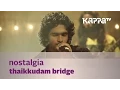 Download Lagu Nostalgia - Thaikkudam Bridge - Music Mojo - Kappa TV