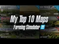 My Top 10 Maps for Farming Simulator 22 Plus a few others