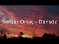 Serdar Ortaç-Dansöz (Sözleri/Lyrics)