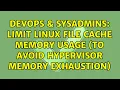 DevOps SysAdmins Limit linux file cache memory usage to avoid hypervisor memory exhaustion