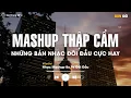 Download Lagu NHẠC HỆ THẬP CẨM 2025 🎼 BXH Mashup 8x 9x Tâm Trạng - Tuyển Tập Những Bài Hát Buồn Mashup Với Nhau