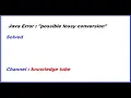 Java Error Possible Lossy Conversion Error in Java Java Exception