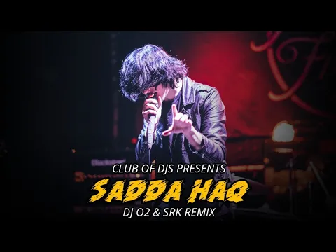 Download MP3 Sadda Haq Song Remix By DJ O2 & SRK | Ranbir Kapoor | Rockstar | Mohit Chauhan | Club Of DJs