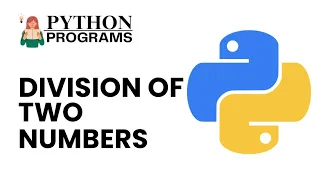 Python Division Program How to Divide Two Numbers in Python