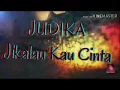 Download Lagu JUDIKA-JIKALAU KAU CINTA KARAOKE (NO VOCAL)