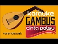CINTA PALSU | KARAOKE GAMBUS MELAYU | NADA CEWEK