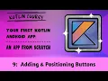 Your First Kotlin Android App Episode 09 Adding Positioning Buttons