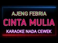 CINTA MULIA - Karaoke Nada Wanita - Ajeng Febria