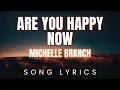 Download Lagu Michelle Branch - Are you Happy Now | SONG LYRICS Version
