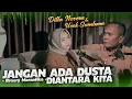 Download Lagu JANGAN ADA DUSTA DIANTARA KITA - BROERY MARANTIKA | COVER BY DILLA NOVERA FT. UCOK SUMBARA