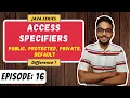 Difference between Public Protected Private default Access Specifiers JAVA SERIES Episode 16