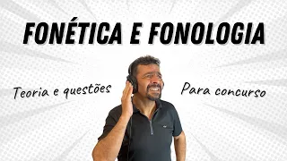 Fonética, Fonologia e Acentuação para Concurso Público