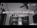 BABY GIRL  Mario Bautista - FT. Lalo Ebratt