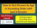 How to Sort Persons by Age in Ascending Order with Java 8 Streams Streams in Java 8