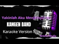 Download Lagu Yakinlah Aku Menjemputmu - Kangen Band ( Karaoke song with lyric Original Version )