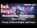 Download Lagu DANGDUT ROCK TERBARU 2025 || SENANDUNG REMBULAN - IMAM S ARIFIN (COVER) || COCOK DIDENGAR SAAT KERJA