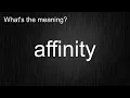 What s the meaning of affinity How to pronounce