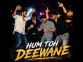 Hum Toh Deewane
