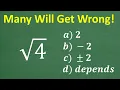 Only ONE Answer Is Correct What Is The SQUARE ROOT of 4 Really