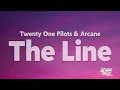 Twenty One Pilots - The Line (from Arcane League of Legends) [Lyrics]