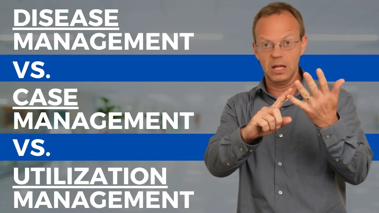 Disease Management VS. Case Management VS. Utilization Management