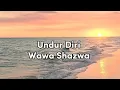 Download Lagu UNDUR DIRI - WAWA SHAZWA ( LIRIK )