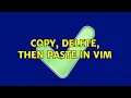 Copy delete then paste in Vim 5 Solutions