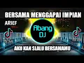 Download Lagu DJ BERSAMA MENGGAPAI IMPIAN ARIEF REMIX VIRAL TIKTOK TERBARU 2022