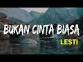 Download Lagu lirik lagu | Lesti - Bukan Cinta Biasa