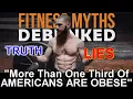 Fitness Myths Debunked MORE THAN ONE THIRD OF AMERICANS ARE OBESE BMI Body Mass Index Explained